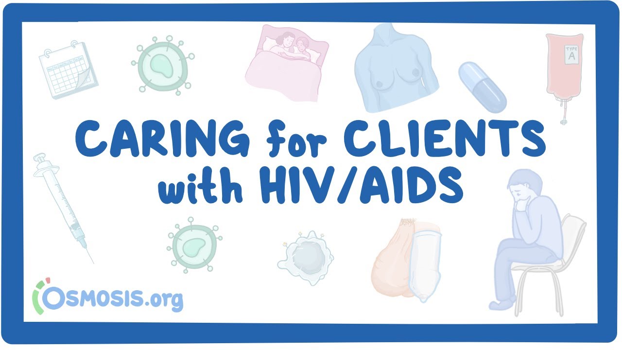 Caring for clients with HIV/AIDS Osmosis Video Library