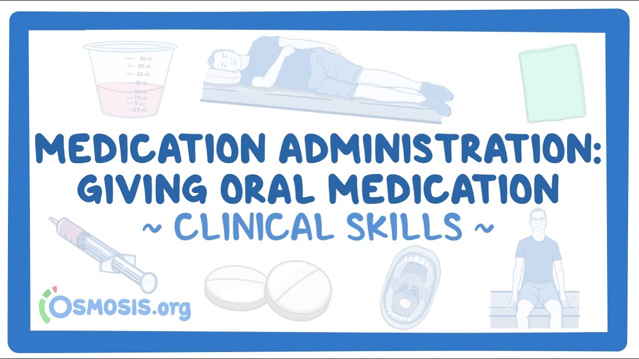 Clinical Skills Giving oral medication Osmosis Video Library